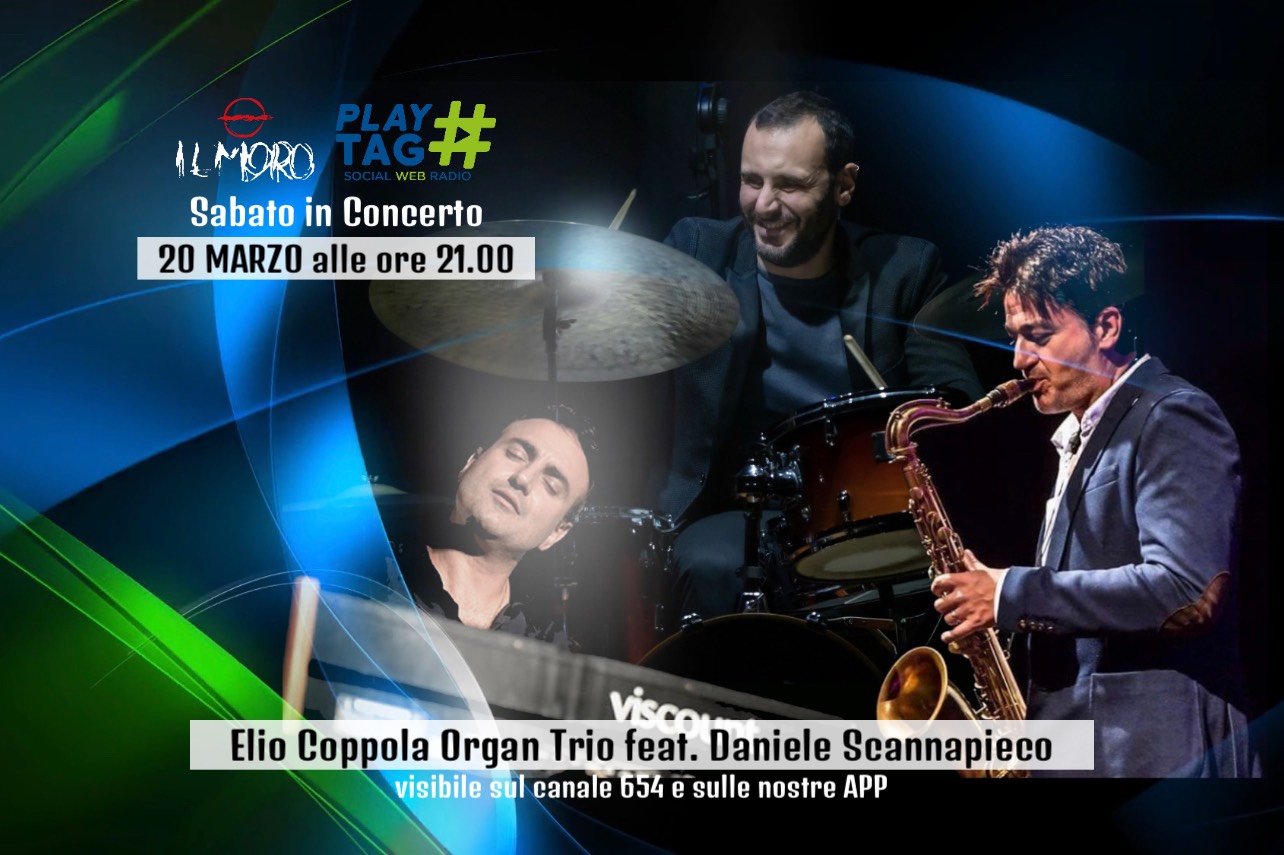 Pub Il Moro, musica live Elio Coppola Organ Trio feat. Daniele Scannapieco su Radio Play Tag