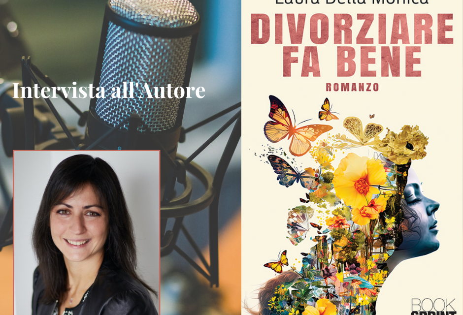 “Divorziare fa bene”, intervista all’autore Laura Della Monica